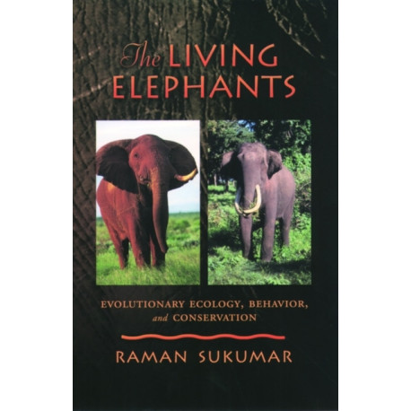 The Living Elephants: Evolutionary Ecology, Behaviour, and Conservation