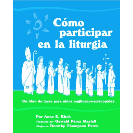 Como Participar en la Liturgia: Un Libro de Actividades Para los Ninos Anglicanos-Episcopales