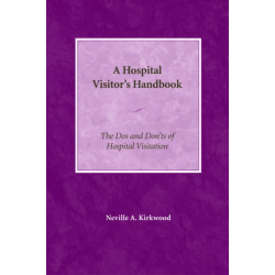 A Hospital Visitor's Handbook: The Do's and Don'ts of Hospital Visitation