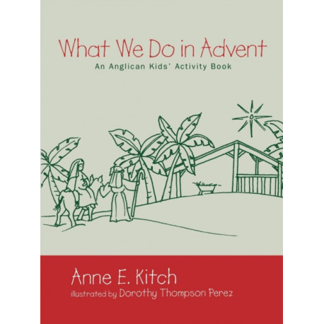 What We Do in Advent: An Anglican Kids' Activity Book