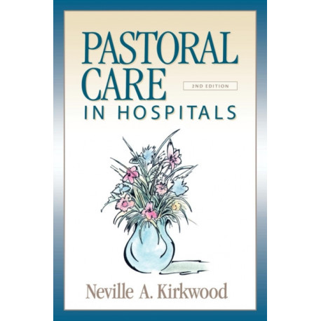 Pastoral Care in Hospitals: Second Edition