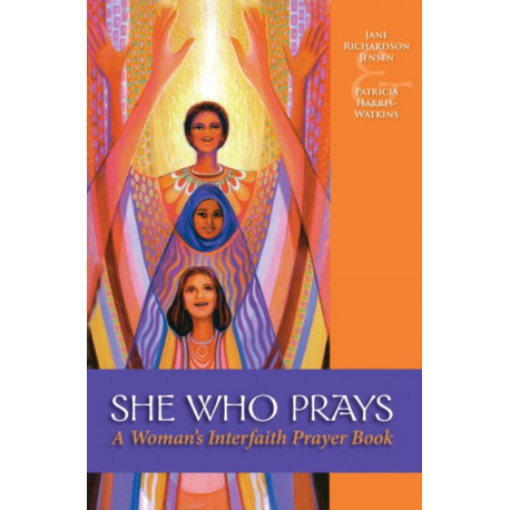 She Who Prays: A Woman's Interfaith Prayer Book