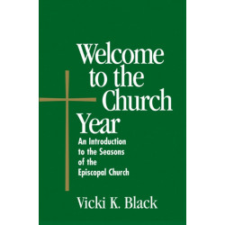 Welcome to the Church Year: An Introduction to the Seasons of the Episcopal Church