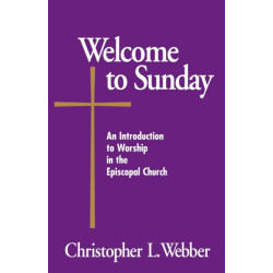 Welcome to Sunday: An Introduction to Worship in the Episcopal Church