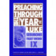 Preaching Through the Year of Luke: Sermons That Work series IX