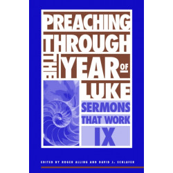 Preaching Through the Year of Luke: Sermons That Work series IX