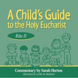 A Child's Guide to the Holy Eucharist: Rite II