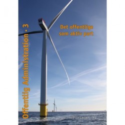 Offentlig administration - Det offentlige som aktiv part (Bind 3)