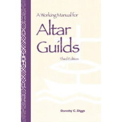 A Working Manual for Altar Guilds: Third Edition