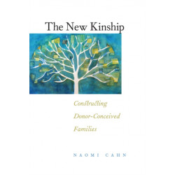 The New Kinship: Constructing Donor-Conceived Families