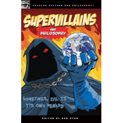 Supervillains and Philosophy: Sometimes, Evil is its Own Reward