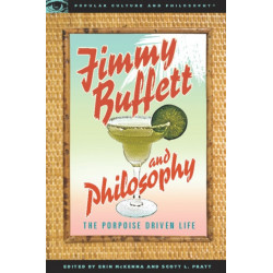 Jimmy Buffett and Philosophy: The Porpoise Driven Life