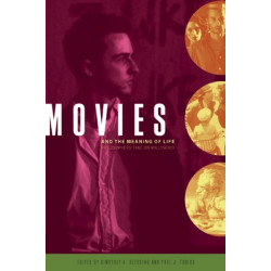 Movies and the Meaning of Life: Philosophers Take on Hollywood