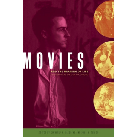 Movies and the Meaning of Life: Philosophers Take on Hollywood