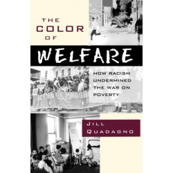 The Color of Welfare: How Racism Undermined the War on Poverty