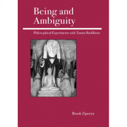Being and Ambiguity: Philosophical Experiments with Tiantai Buddhism