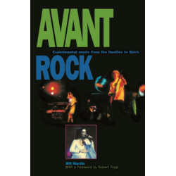 Avant Rock: Experimental Music from the Beatles to Bjork