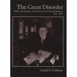 The Great Disorder: Politics, Economics, and Society in the German Inflation, 1914-1924