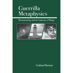 Guerrilla Metaphysics: Phenomenology and the Carpentry of Things