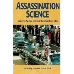 Assassination Science: Experts Speak Out on the Death of JFK