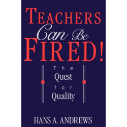 Teachers Can Be Fired!: The Quest For Quality