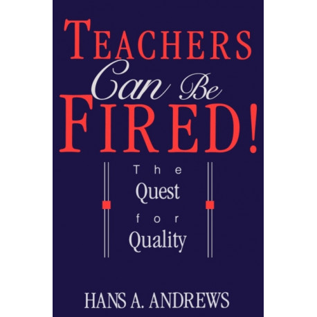 Teachers Can Be Fired!: The Quest For Quality