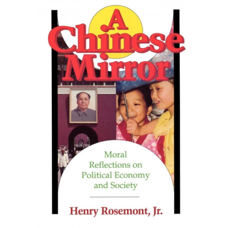 Chinese Mirror: Moral Reflections on Political Ecomy and Society
