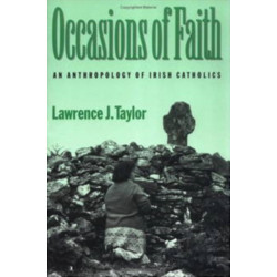 Occasions of Faith: An Anthropology of Irish Catholics