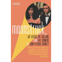 Moonstruck, Joe Versus the Volcano, and Five Corners: Screenplays