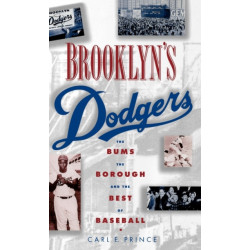 Brooklyn's Dodgers: The Bums, the Borough, and the Best of Baseball 1947-1957