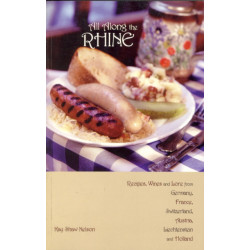 All Along the Rhine: Recipes, Wines and Lore from Germany, France, Switzerland, Austria, Liechtenstein and Holland