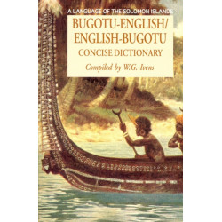 Bugotu-English/English-Bogutu Concise Dictionary: A Language of the Solomon Islands