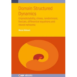 Domain Structured Dynamics: Unpredictability, chaos, randomness, fractals, differential equations and neural networks