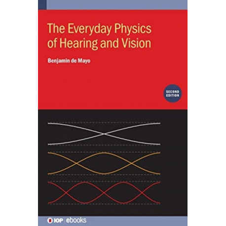 The Everyday Physics of Hearing and Vision (Second Edition)
