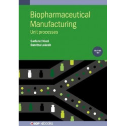 Biopharmaceutical Manufacturing, Volume 2: Unit processes