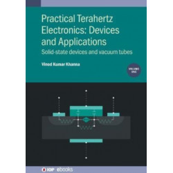 Practical Terahertz Electronics: Devices and Applications, Volume 1: Solid-state devices and vacuum tubes