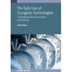 The Safe Use of Cryogenic Technologies: A handbook for best practice and training