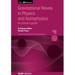 Gravitational Waves in Physics and Astrophysics: An artisan’s guide