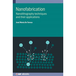 Nanofabrication: Nanolithography techniques and their applications
