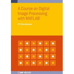 A Course on Digital Image Processing with MATLAB®