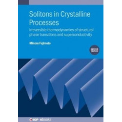 Solitons in Crystalline Processes (2nd Edition): Irreversible thermodynamics of structural phase transitions and superconductivity