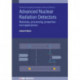 Advanced Nuclear Radiation Detectors: Materials, processing, properties and applications