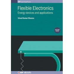 Flexible Electronics, Volume 3: Energy devices and applications