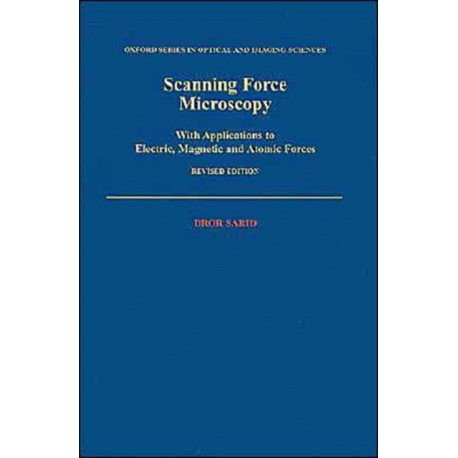 Scanning Force Microscopy: With Applications to Electric, Magnetic and Atomic Forces