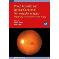 Photo Acoustic and Optical Coherence Tomography Imaging, Volume 3: Angiography: an application in vessel imaging