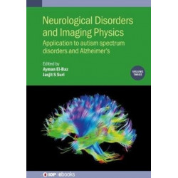 Neurological Disorders and Imaging Physics, Volume 3: Application to autism spectrum disorders and Alzheimer’s
