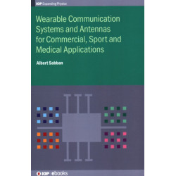 Wearable Communication Systems and Antennas for Commercial, Sport and Medical Applications