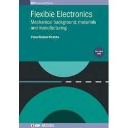 Flexible Electronics, Volume 1: Mechanical background, materials and manufacturing