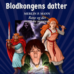 Rane og det magiske museum - Blodkongens datter: Blodkongens datter