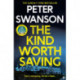 The Kind Worth Saving: 'Nobody writes psychopaths like Swanson.' Mark Edwards